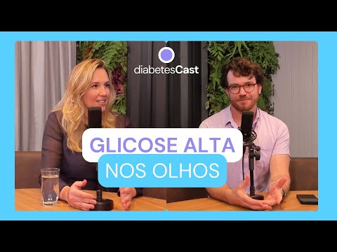 Glicose alta nos olhos: oftalmologista tira dúvidas | DiabetesCast #3