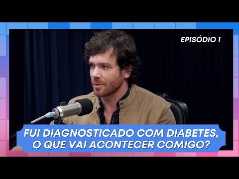 FUI DIAGNOSTICADO COM DIABETES, O QUE VAI ACONTECER COMIGO? | EP 1 - JUNTOS POR VOCÊ