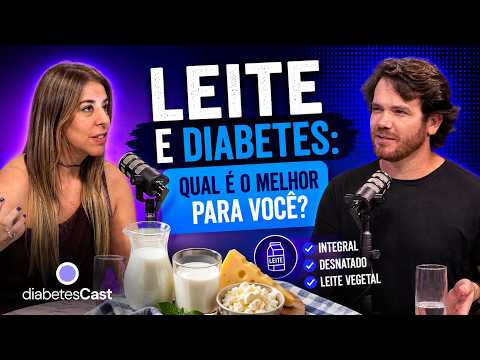 Qual o melhor tipo de leite para quem tem diabetes? | DiabetesCast #58