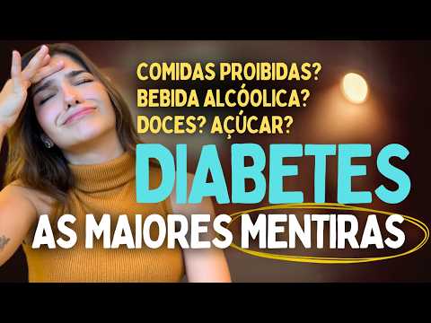 12 MAIORES MITOS e MENTIRAS DO DIABETES e PREDIABETES | Pode beber? Comer doce? Comer frutas?