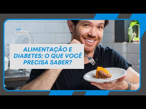ALIMENTAÇÃO E DIABETES: O QUE VOCÊ PRECISA SABER