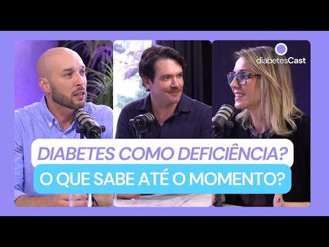 DIABETES X DEFICIÊNCIA: OS DESAFIOS PARA O RECONHECIMENTO  DA CONDIÇÃO COMO PCD  | DiabetesCast #34