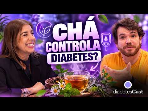 Chás para diabetes: o que funciona e o que não funciona? | DiabetesCast #73