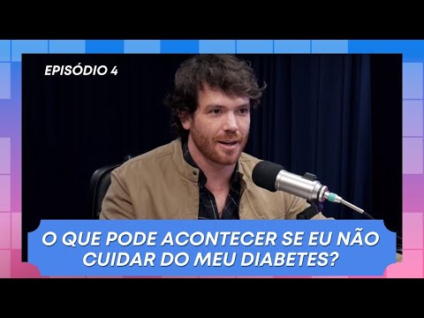 O QUE PODE ACONTECER SE EU NÃO CUIDAR DO MEU DIABETES? | EP 4 - JUNTOS POR VOCÊ