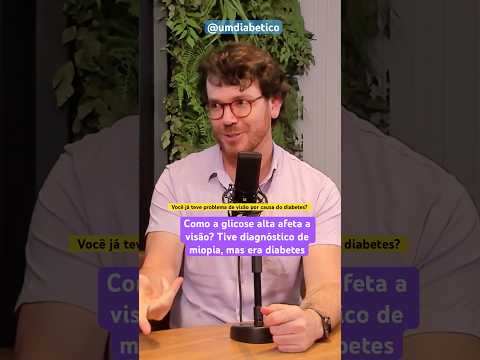 Glicose alta: Por que a visão fica embaçada?  #diabetes #diabetesealimentacao