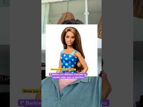 1ª Barbie com diabetes do mundo é lançada e tem sensor de glicose #diabetes #barbie