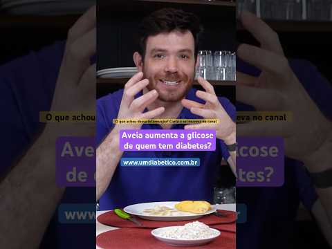 Aveia e diabetes: o que acontece na glicose quando você come? #diabetesealimentacao #diabetes