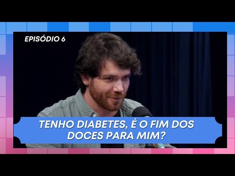 TENHO DIABETES, É O FIM DOS DOCES PARA MIM? | EP 6 - JUNTOS POR VOCÊ