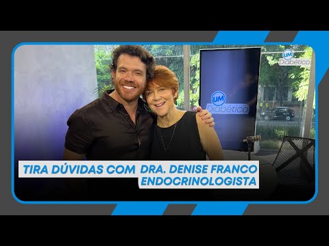 TIRA DÚVIDAS: com Denise Franco, endocrinologista | UM DIABÉTICO
