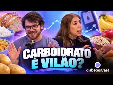 Quem tem diabetes pode comer carboidratos? Entenda como fazer boas escolhas | DiabetesCast #78